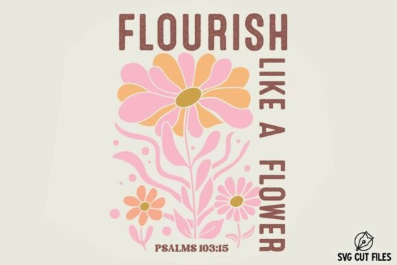 Flourish Like a Flower PNG SVG