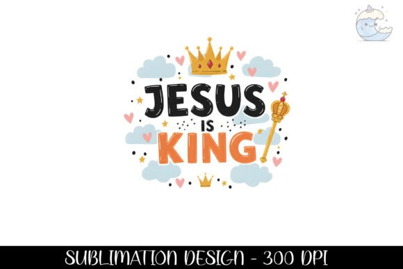 Jesus is King Bright Quote Design Png for Crafts